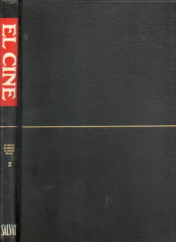 EL CINE. Enciclopedia Salvat del 7 arte. Vol. 2. Cine de aventuras. Cine de Ciencia-Ficcin. Colaboran R. Gubern, Fereydoun Hoveyda, Terenci Moix, J.