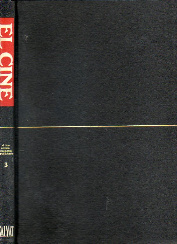 EL CINE. Enciclopedia Salvat del 7 arte. Vol. 3. La comedia. cine documental. Cine publicitario. Colaboran Guy Braucour, J. Luis Guarner, Claudio Ber