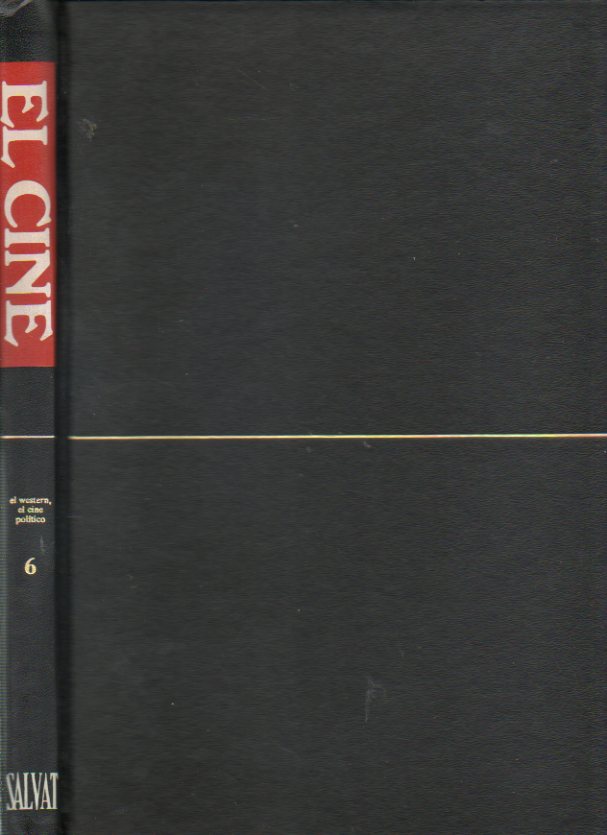 EL CINE. Enciclopedia Salvat del 7 arte. Vol. 6. El Western. El cine poltico. Colaboran Ngel Fernndez Santos, J. Luis Guarner, Terenci Moix, Pere