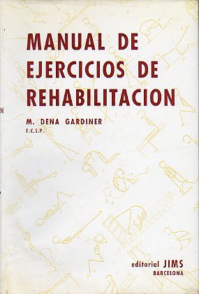 MANUAL DE EJERCICIOS DE REHABILITACIN (CINESITERAPIA). Con 182 figs.