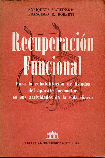 RECUPERACIN FUNCIONAL. Para la rehabilitacin de lisiados del aparato locomotor en sus actividades de la vida diaria. Con 170 figs. 1 edicin.