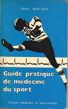 GUIDE PRATIQUE DE MDECINE DU SPORT. Prface du professeur Jean Pillet.