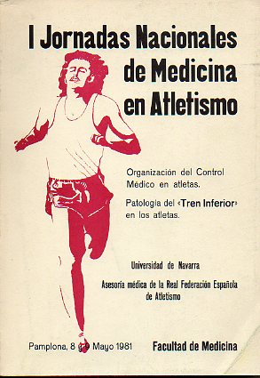 I JORNADAS NACIONALES DE MEDICINA DE ATLETISMO. Organizacin del Control Mdico en Atletas. Patologa del Tren Interior en los Atletas. Pamplona, 8 y