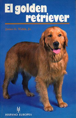 EL GOLDEN RETRIEVER. Contiene 155 ilustrs. a todo color.