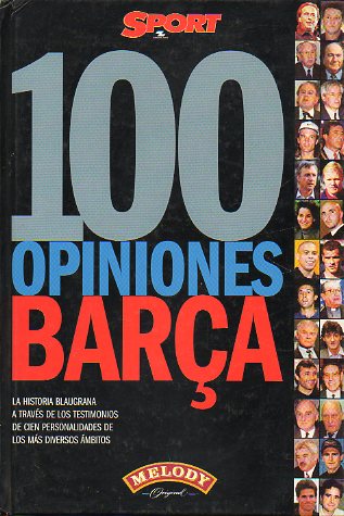 100 OPINIONES SOBRE EL BARA. La historia blaugrana a travs de los testimonios de cien personalidades de los ms diversos mbitos.