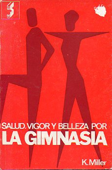 SALUD, VIGOR Y BELLEZA POR LA GIMNASIA SIN APARATOS. 8 ed. con 48 grabados.