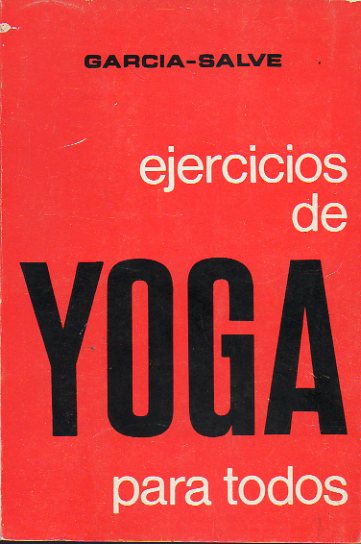 EJERCICIOS DE YOGA PARA TODOS. Ilustraciones de Jos M Legrburu. 4 ed.