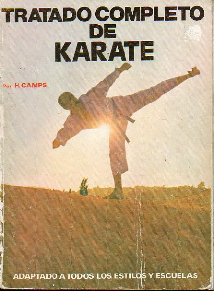 TRATADO COMPLETO DE KARATE. Adaptado a todos los estilos y escuelas.