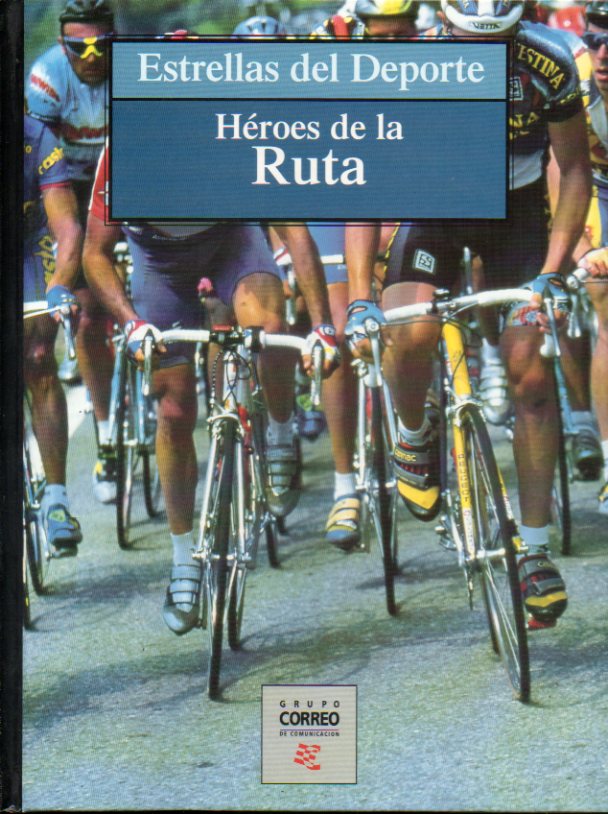 HROES DE LA RUTA. INDURIN, MERCKX, ANQURTIL, HINAULT, OCAA, BAHAMONTES, ROMINGER, FIGNON, COPPI, FUENTE...