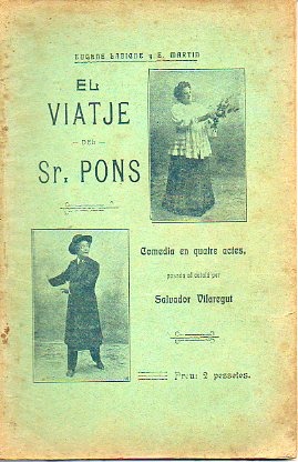 EL VIATJE DEL SR. PONS. Comdia en quatre actes, adaptada al catal per Salvador Vilaregut, estrenada al Teatre Principal de Barcelona el 30 de setemb