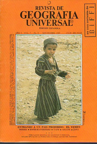 REVISTA DE GEOGRAFA UNIVERSAL. Ao 4. Vol. 8. N 5. El Yemen: un pas prohibido, Moiss, Espermatozoides, Taim, El Ariane, Java...