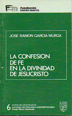 LA CONFESIN DE FE EN LA DIVINIDAD DE JESUCRISTO. Curso de Cristologa. N 6.