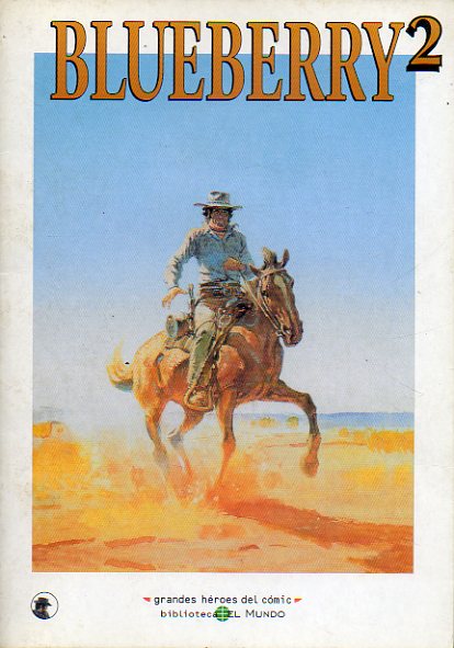 BLUEBERRY. 2. LA PISTA DE LOS NAVAJOS / EL HOMBRE DE LA ESTRELLA DE PLATA / EL CABALLO DE HIERRO /  EL HOMBRE DEL PUO DE ACERO (1 Parte).