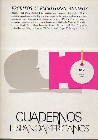 CUADERNOS HISPANOAMERICANOS. N 417. ESCRITOS Y ESCRITORES ANDINOS.