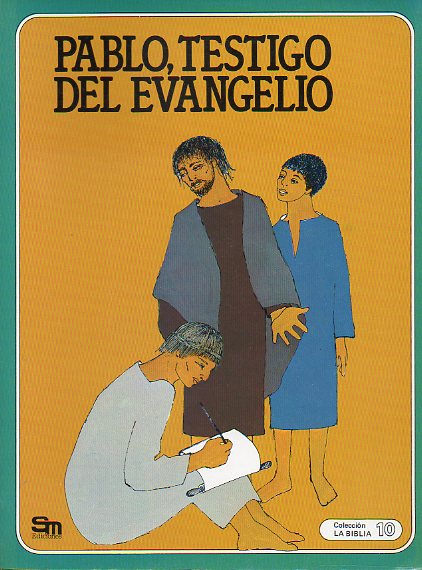 LA BIBLIA. 10. PABLO, TESTIGO DEL EVANGELIO. Ilustrs. de Rgine y Bruno Le Sourd.