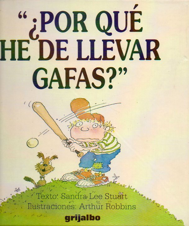 POR QU HE DE LLEVAR GAFAS? Ilustrs. Arthur Robbins.