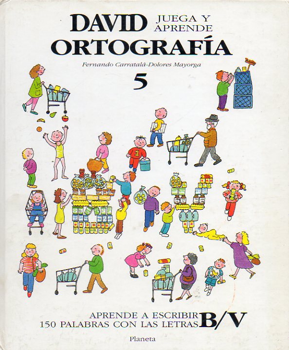 DAVID JUEGA Y APRENDE ORTOGRAFA. 5. 150 palabra con las letras B/V.