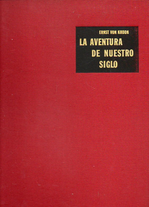 LA AVENTURA DE NUESTRO SIGLO. CIENTFICOS Y TCNICOS TRANSFORMAN EL MUNDO. Con unas palabras intorductorias del Profesor Dr. Otto Hahn.