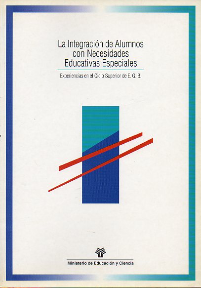 LA INTEGRACIN DE ALUMNOS CON NECESIDADES EDUCATIVAS ESPECIALES. Experiencias en el Ciclo Superior de E.G.B.