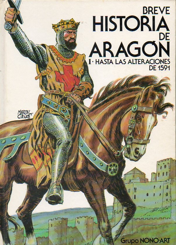 BREVE HISTORIA DE ARAGN. I. HASTA LAS ALTERACIONES DE 1591.