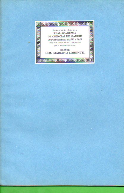 RESUMEN DE LAS ACTAS DE LA REAL ACADEMIA DE CIENCIAS DE MADRID EN EL AO ACADMICO DE 1857 a 1858, LEDO EN LA SESIN DEL DA POR EL SECRETARIO PERPET