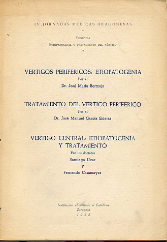 VRTIGOS PERIFRICOS: ETIOPATOGENIA / TRATAMIENTO DEL VRTIGO PERFIRICO / VRTIGO CENTRAL: ETIPATOGENIA Y TRATAMIENTO.