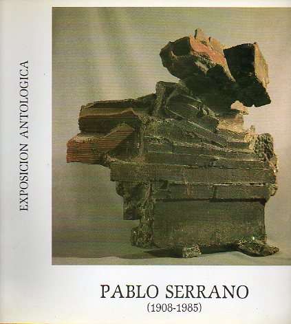PABLO SERRANO (1908-1985). EXPOSICIN ANTOLGICA. Sala Ams Salvador, 7 al 30 de Septiembre de 1990.