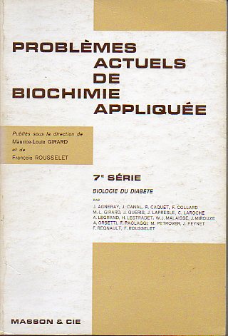 PROBLMES ACTUELS DE BIOCHIMIE APPLIQUE. 7e Srie. BIOLOGIE DU DIABTE. Problmes analytiques et biologiques poss par l"exploration du mtabolisme d