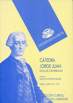 CTEDRA JORGE JUAN. Ciclo de Conferencias Curso 1994-1995. Cont.: Jos Antonio Alaez: Comportamiento del buque en el mar. Rafael Caro Manso: Historia