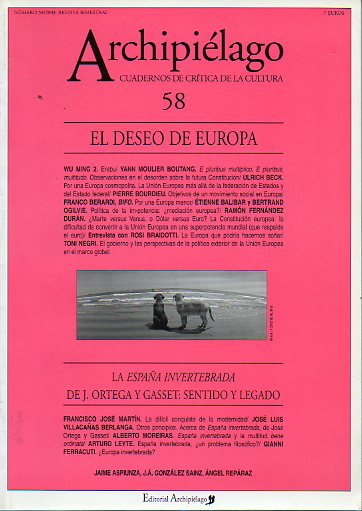 ARCHIPILAGO. CUADERNOS DE CRTICA DE LA CULTURA. Revista Bimestral. N 58. EL DESEO DE EUROPA: Yann Moulier Boutang, Ulrich Beck, Pierre Bourdieu, t