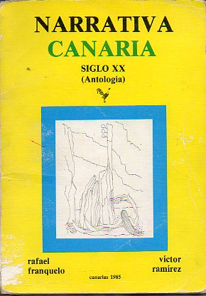 NARRATIVA CANARIA. SIGLO XX. ANTOLOGA. Dedicado por los autores.