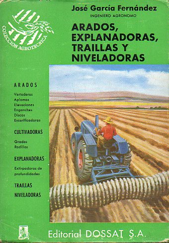 ARADOS, EXPLANADORAS, TRAILLAS Y NIVELADORAS. Con 153 figs.