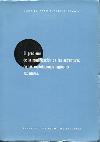 EL PROBLEMA DE LA MODIFICACIN DE LAS ESTRUCTURAS DE LAS EXPLOTACIONES AGRCOLAS ESPAOLAS.