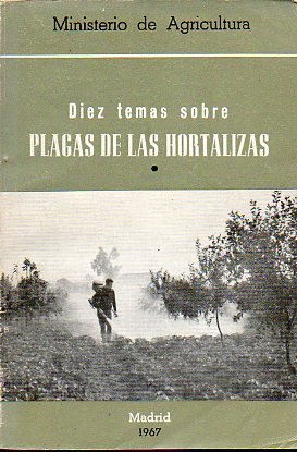 DIEZ TEMAS SOBRE PLAGAS DE LAS HORTALIZAS.