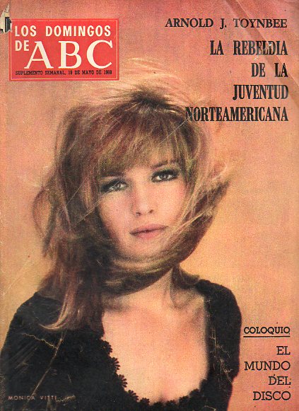 LOS DOMINGOS DE ABC. Suplemento Semanal. En portada: Monica Vitti. A. J. Toynbee: La rebelda de la juventud norteamericana. Colouio: el mundo del Dis