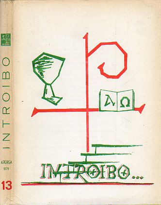 INTROIBO... Suplemento del Boletn Oficial del Obispado de Astorga. N 13. Dilogo e Informacin. Antonio Briva Mirabent, Obispo: Liturgia y vida cris