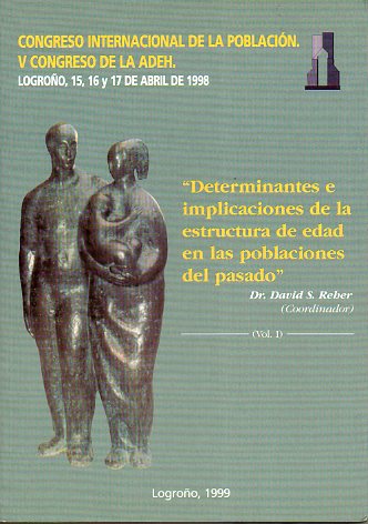 ACTAS DEL V CONGRESO INTERNACIONAL DE LA POBLACIN, V CONGRESO DE LA ADEH. DETERMINACIONES E IMPLICACIONES DE LA ESTRUCTURA DE EDAD EN LAS POBLACIONES