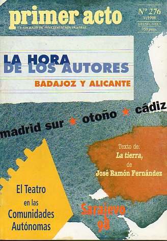 PRIMER ACTO. Cuadernos de Investigacin Teatral. Segunda poca. N 276. Los autores: Jornadas de BAsdajoz y Alicante. Jos Ramn Fernndez: La Tierra.