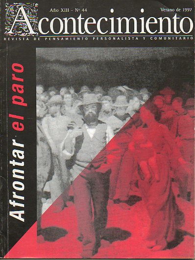 ACONTECIMIENTO. Revista de Pensamiento Personalista y Comunitario. Ao Ao XIII. N 44. Afrontar el paro. Francisco Zumaqyuero: El EStado, enemigo de