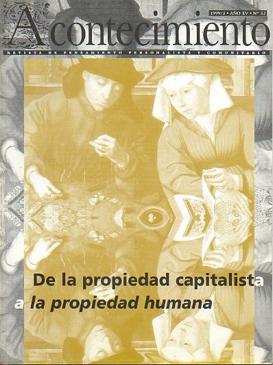 ACONTECIMIENTO. Revista de Pensamiento Personalista y Comunitario. Ao XV. N 52. De la propiedad capitalista a la propiedad humana. Carlos Daz: La p