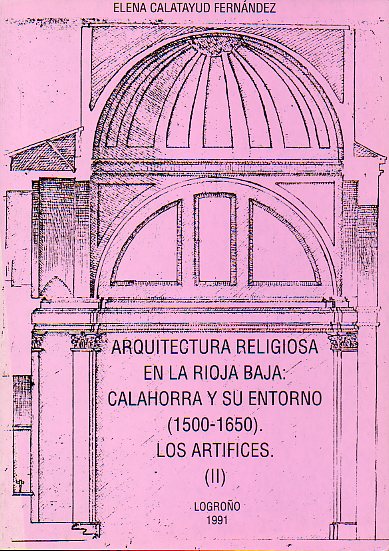 ARQUITECTURA RELIGIOSA EN LA RIOJA BAJA (1500-1650). LOS ARTFICES (II).