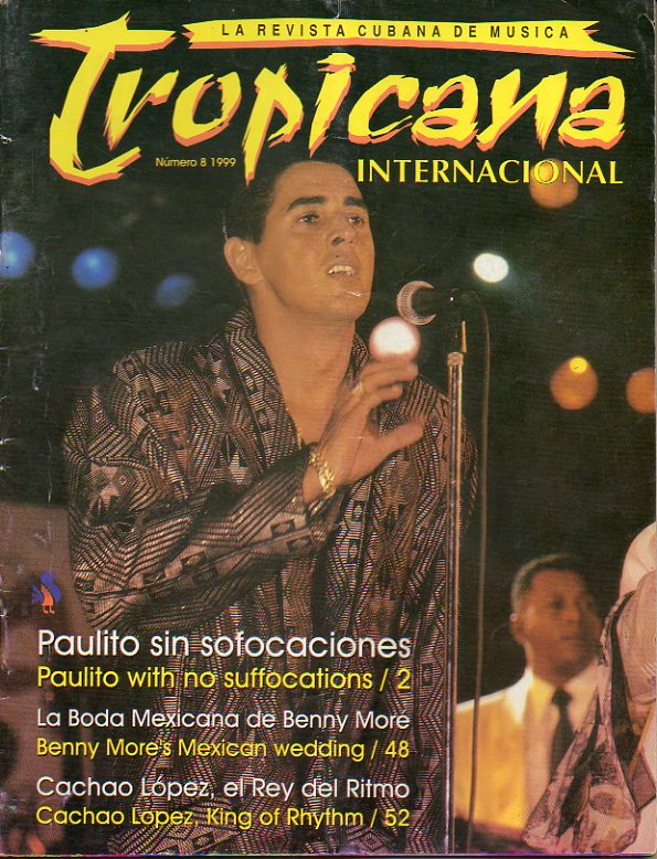 TROPICANA INTERNACIONAL. La Revista Cubana de Msica. N 8. Paulito sin sofocaciones. La boda mexicana de Benny Mor. Cachao Lpez, el Rey del Ritmo.