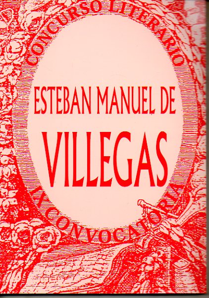 CONCURSO LITERARIO ESTEBAN MANUEL DE VILLEGAS. IX CONVOCATORIA. Jos Luis Prez Pastor: De ortos y ocasos. Ral Angulo Daz: Cancionero. Diego Marn A