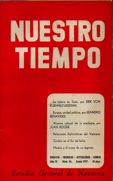 NUESTRO TIEMPO. Revista de Cuestiones Actuales. Ao IV. Vol. VI. N 36. Eric von Kuehnelt-Leddinhn: La Iglesia en Suiza. Juan Roger: Alcance cultural