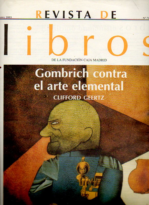 REVISTA DE LIBROS. N 76. Cliford Geertz: E. Gombrich, el ltimo humanista. Vicente Lle: Vermeeer, un genio clandestino. Daniel Arag: El diccionario