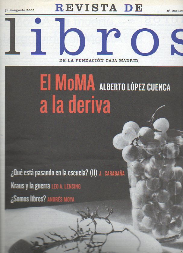 REVISTA DE LIBROS. N 103-104. J. Carabaa: Qu est pasando en la escuela? (II). Alberto Lpez Cuenca: El MOMA a la deriva. Fernando Eguidazu: EL na