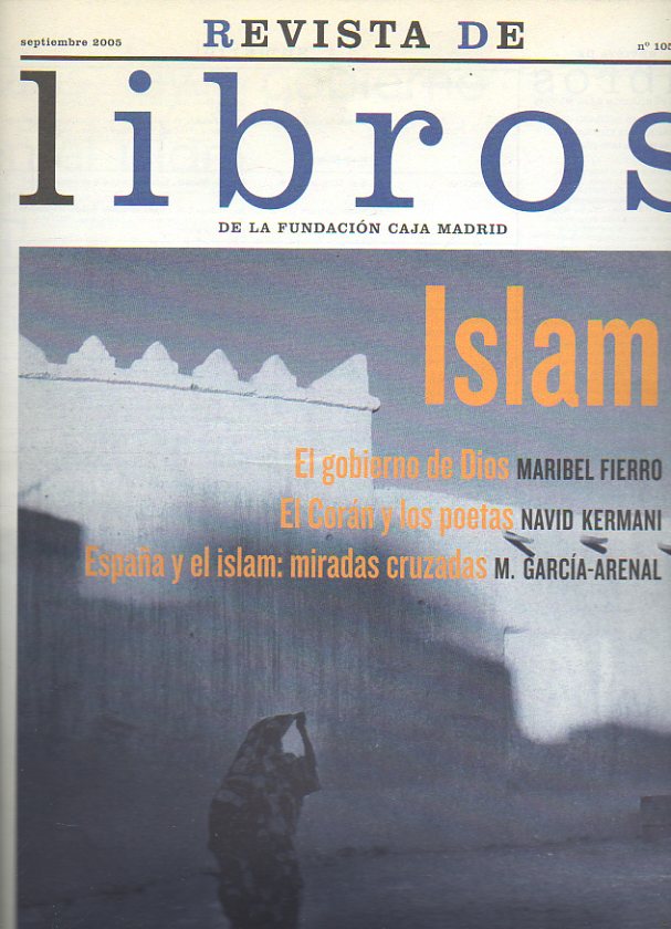 REVISTA DE LIBROS. N 105. Maribel Fierro: Dios, Ley y Gobierno en el Islam. Mercedes Garca-Arenal: Viajeros rabes a Espaa. Navid Kermani: Sirenas