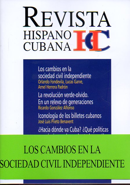 REVISTA HISPANO CUBANA. N 44. DOSSIER: LOS CAMBIOS EN LA SOCIEDAD CIVIL INDEPENDIENTE. Ricardo Gonzlez Alfonso: La revolucin verde-olivo. Jos Luis