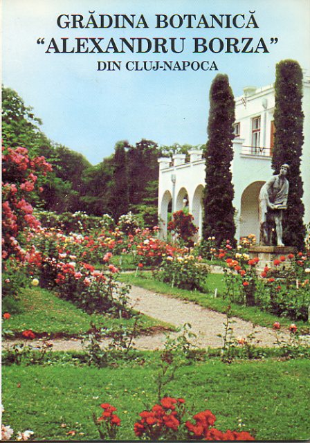 GRADINA BOTANICA ALEXANDRU BORZA DIN CLUJ-NAPOCA.