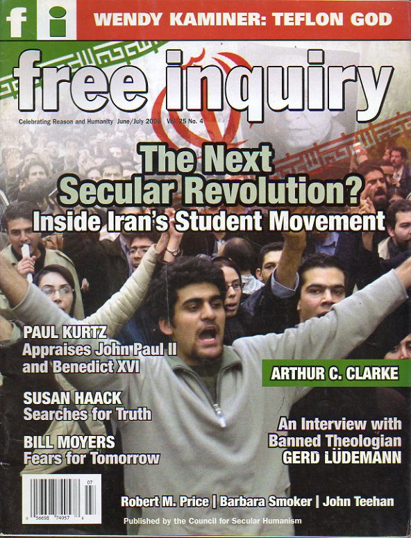 FREE INQUIRY. Vol. 25. N 4. Arthur C. Clarke: Encyclical. Wendy Kaminer: Teflon God. Peter Singer: Eating Ethically. Reading Madison in Teheran. Roya